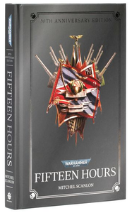 WH 40K: Fifteen Hours [Anniversary Ed]